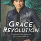 Grace Revolution: Experience the Power to Live Above Defeat