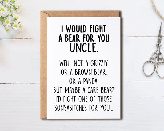 I Would Fight A Bear For You Uncle Card - Graduation Gifts For Uncle From Sister Aunt Mom Card - Uncle Card - Gift Card For Uncle