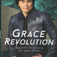 Grace Revolution: Experience the Power to Live Above Defeat